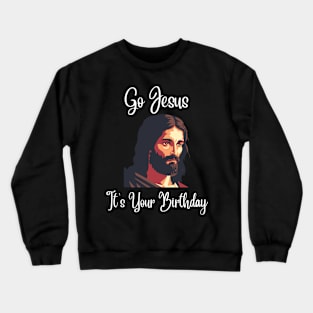 Go Jesus It's Your Birthday - white Crewneck Sweatshirt